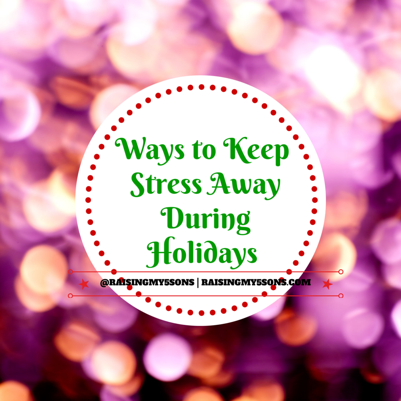 Ways to Keep Stress Away During Holidays