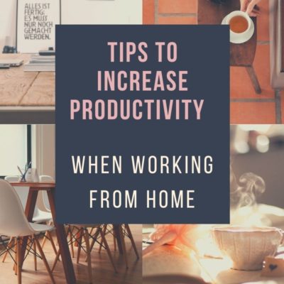 Tips to Increase Productivity When Working From Home