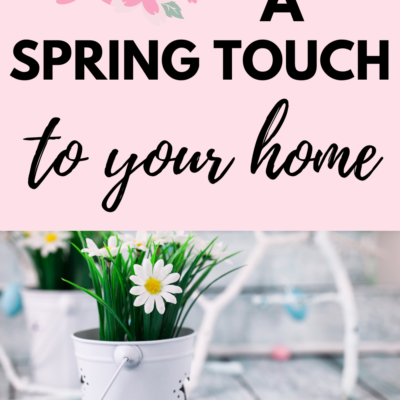 Add a Spring Touch to Your Home
