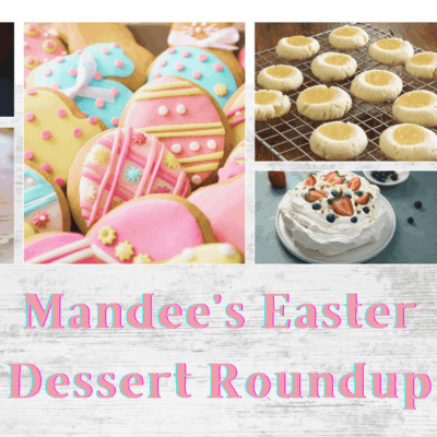 Mandee’s Easter Dessert Roundup: Sweet, Whimsical & SO Worth It